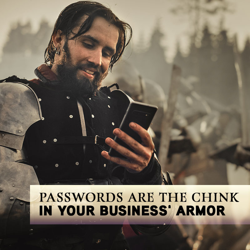 Passwords are your weakest point