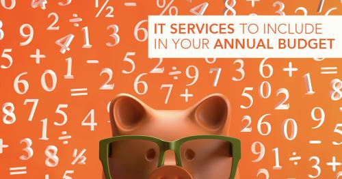 MAKE YOUR IT NEEDS PART OF YOUR BUSINESS BUDGETING