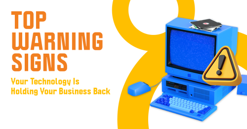 Top Warning Signs Your Tech is Holding You Back