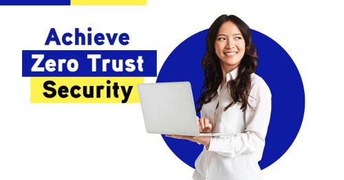 How to Achieve Zero Trust Security